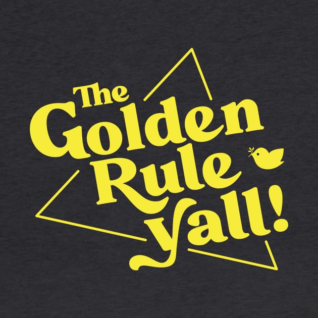 The Golden Rule Yall! by GatheringoftheGeek